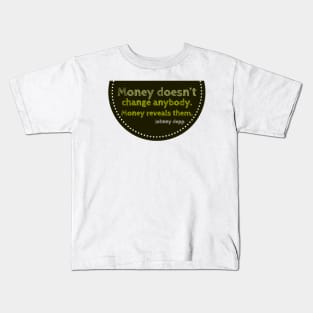 Money Reveals people Kids T-Shirt